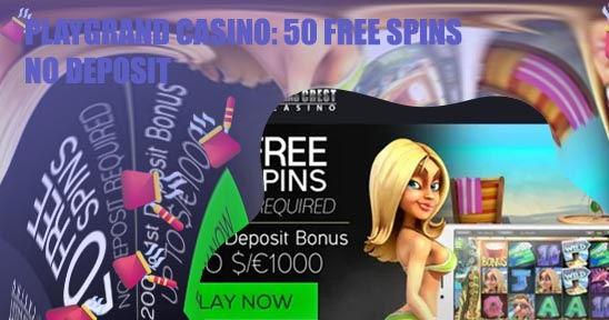 Playgrand 50 free spins no deposit