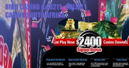 Rich casino sign up bonus